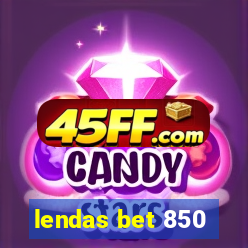 lendas bet 850